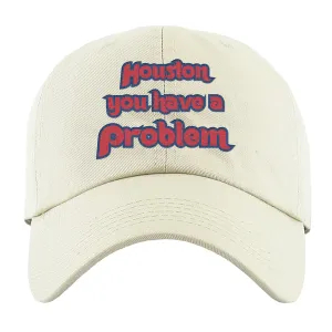 Houston You Have A Problem White Dad Hat  | Philadelphia Baseball